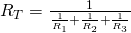 R_{T}= \frac{1}{\frac{1}{R_{1}}+\frac{1}{R_{2}}+\frac{1}{R_{3}}}